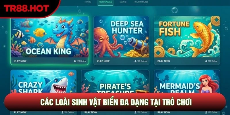 Các loài sinh vật biển đa dạng tại trò chơi Các loài sinh vật biển đa dạng tại trò chơi