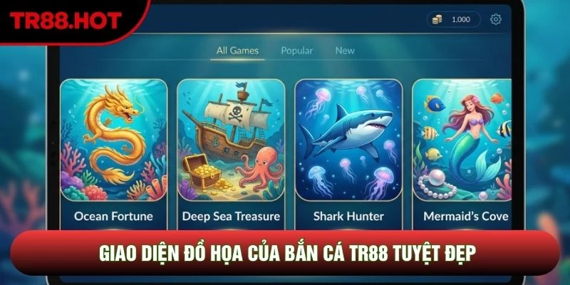 Giao diện đồ họa của bắn cá TR88 tuyệt đẹp Giao diện đồ họa của bắn cá TR88 tuyệt đẹp