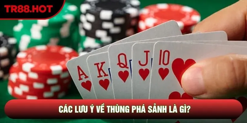Các lưu ý về thùng phá sảnh là gì? Các lưu ý về thùng phá sảnh là gì?
