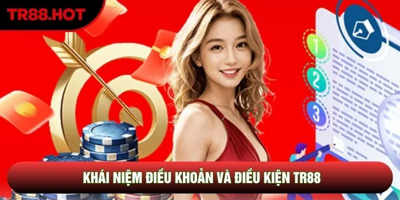 Khái niệm điều khoản và điều kiện TR88 Khái niệm điều khoản và điều kiện TR88