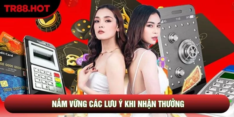 Nắm vững các lưu ý khi nhận thưởng Nắm vững các lưu ý khi nhận thưởng